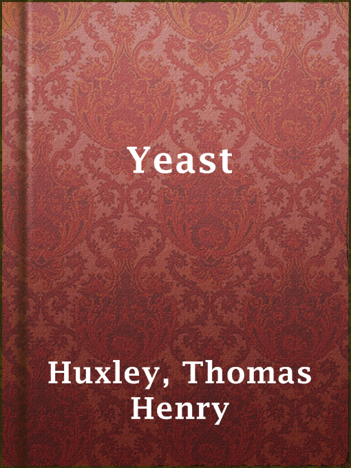 Title details for Yeast by Thomas Henry Huxley - Available